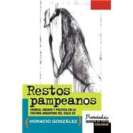 Restos Pampeanos : Ciencia, Ensayo y Politica en la Cultura Argentina del Siglo XX