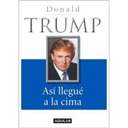 Asi Llegue a La Cima/trump, the Way to the Top