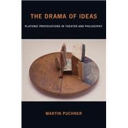 The Drama of Ideas Platonic Provocations in Theater and Philosophy