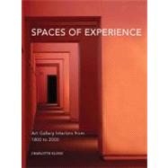 Spaces of Experience : Art Gallery Interiors from 1800 to 2000