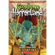 Heads, You Lose! (Goosebumps Horrorland #15)