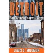 Detroit: Three Pathways to Revitalization