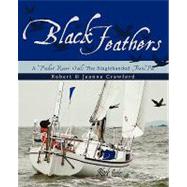 Black Feathers : - A Pocket Racer Sails the Singlehanded TransPac