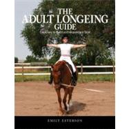 The Adult Longeing Guide; Exercises to Build an Independent Seat