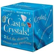 Cast the Crystals: Let the Stones Answer Your Questions