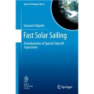 Fast Solar Sailing: Astrodynamics of Special Sailcraft Trajectories
