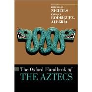 The Oxford Handbook of the Aztecs