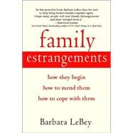 Family Estrangements How They Begin, How to Mend Them, How to Cope with Them