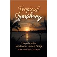 Tropical Symphony a story of a unique Trinidadian-Chinese family