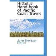 Hittell's Hand-book of Pacific Coast Travel