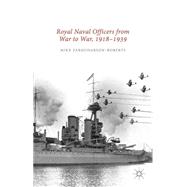 Royal Naval Officers from War to War, 1918-1939