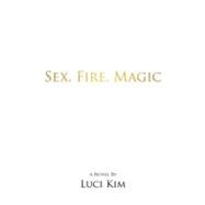 Sex, Fire, Magic