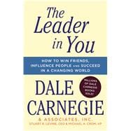 The Leader In You How to Win Friends, Influence People & Succeed in a Changing World