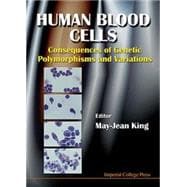 Human Blood Cells : Consequences of Genetic Polymorphisms and Variations