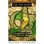 The Ice-Shirt Volume One of Seven Dreams: A Book of North American Landscapes,9780140131963