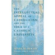 The Intellectual Appeal of Catholicism & the Idea of a Catholic University