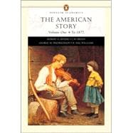 The American Story, Volume I (Penguin Academic Series) (Chapters 1-16)