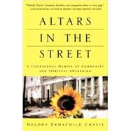 Altars in the Street : A Courageous Memoir of Community and Spiritual Awakening