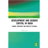 Development and Gender Capital in India: Change, Continuity and Conflict in Kerala