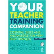 Your Teacher Training Companion: Essential skills and knowledge for very busy trainees