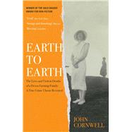 Earth to Earth Lives and Violent Deaths of a Devon Farming Family: A True Crime Classic Revisited