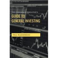 The Corporate Executive’s Guide to General Investing