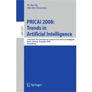 PRICAI 2008: Trends in Artificial Intelligence : 10th Pacific Rim International Conference on Artificial Intelligence, Hanoi, Vietnam, December 15-19, 2008, Proceedings
