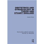 Obstetrics and Gynaecology in Tudor and Stuart England