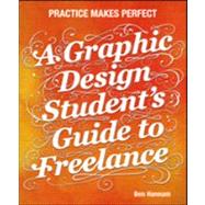 A Graphic Design Student's Guide to Freelance Practice Makes Perfect