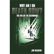 Why Am I on Death Row? : The End or the Beginning!