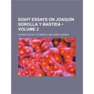 Eight Essays on Joaquin Sorolla Y Bastida