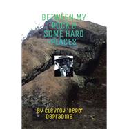 Between my Rock & some Hard Places