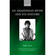An Amazonian Myth and Its History