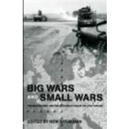 Big Wars and Small Wars: The British Army and the Lessons of War in the 20th Century
