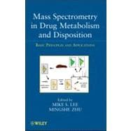Mass Spectrometry in Drug Metabolism and Disposition Basic Principles and Applications