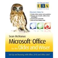 Microsoft Office for the Older and Wiser Get up and running with Office 2010 and Office 2007