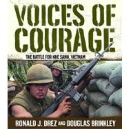 Voices of Courage : The Battle for Khe Sanh, Vietnam