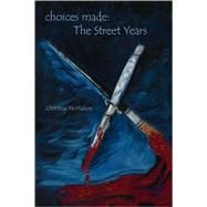 Choices Made : The Street Years