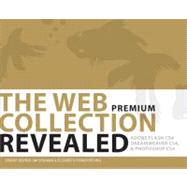 The WEB Collection Revealed Premium Edition Adobe Dreamweaver CS4, Adobe Flash CS4, and Adobe Photoshop CS4