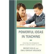 Powerful Ideas in Teaching Creating Environments in which Students Want to Learn