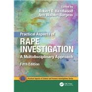 Practical Aspects of Rape Investigation: A Multidisciplinary Approach, Fifth Edition
