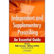 Independent and Supplementary Prescribing: An Essential Guide