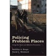 Policing Problem Places Crime Hot Spots and Effective Prevention
