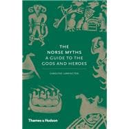 The Norse Myths A Guide to the Gods and Heroes