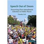 Speech Out of Doors: Preserving First Amendment Liberties in Public Places