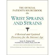 The Official Patient's Sourcebook on Wrist Sprains and Strains