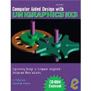 Computer Aided Design With Unigraphics Nx3: Engineering Design In Computer Integrated Design And Manufacturing