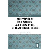 Reflections on Observational Astronomy in the Medieval Islamic Period