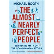 The Almost Nearly Perfect People Behind the Myth of the Scandinavian Utopia