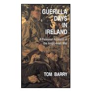 Guerilla Days in Ireland : A Personal Account of the Anglo-Irish War